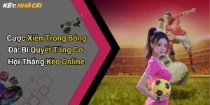 Cược Xiên Trong Bóng Đá: Bí Quyết Tăng Cơ Hội Thắng Kèo Online