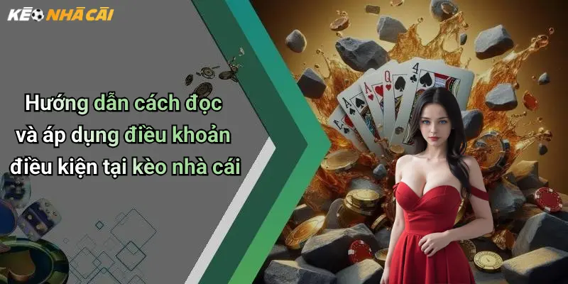 Điều Khoản Điều Kiện: Bảo Vệ Quyền Lợi Cho Người Chơi Tại Kèo Nhà Cái 4 Hướng dẫn cách đọc và áp dụng điều khoản điều kiện tại kèo nhà cái