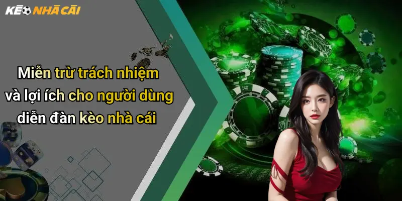 Miễn Trừ Trách Nhiệm: Hiểu Rõ Khi Tham Khảo Kèo Nhà Cái 2 Miễn trừ trách nhiệm và lợi ích cho người dùng diễn đàn kèo nhà cái