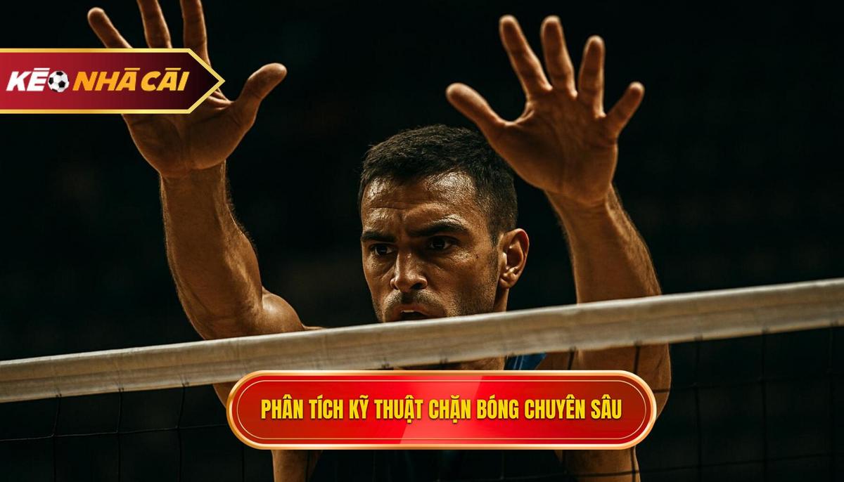 Phân tích chuyên sâu về Kỹ thuật đánh chặn bóng