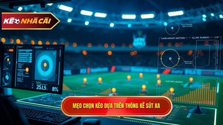 Mẹo chọn kèo dựa trên thống kê sút xa