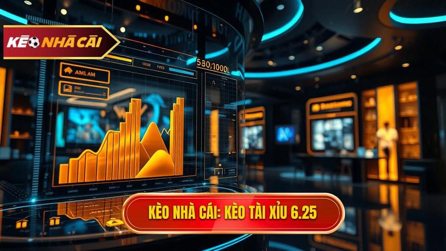Kèo tài xỉu 6.25