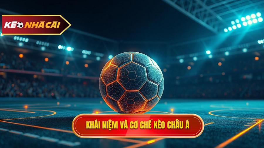 Kèo bóng đá Châu Á là gì? Bản chất và cơ chế vận hành