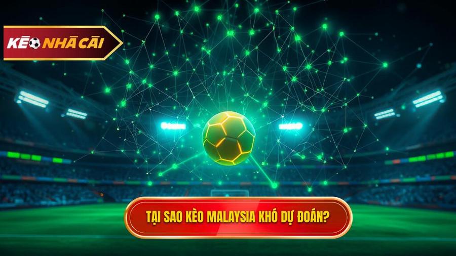 Phân tích đa chiều: Tại sao Kèo bóng đá Malaysia lại khó đoán?