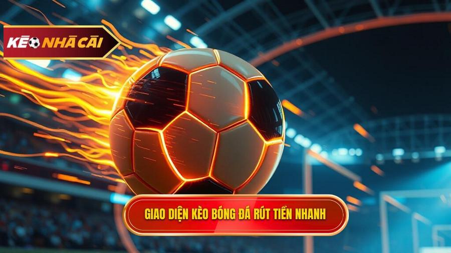 Thế nào là kèo bóng đá rút tiền nhanh?