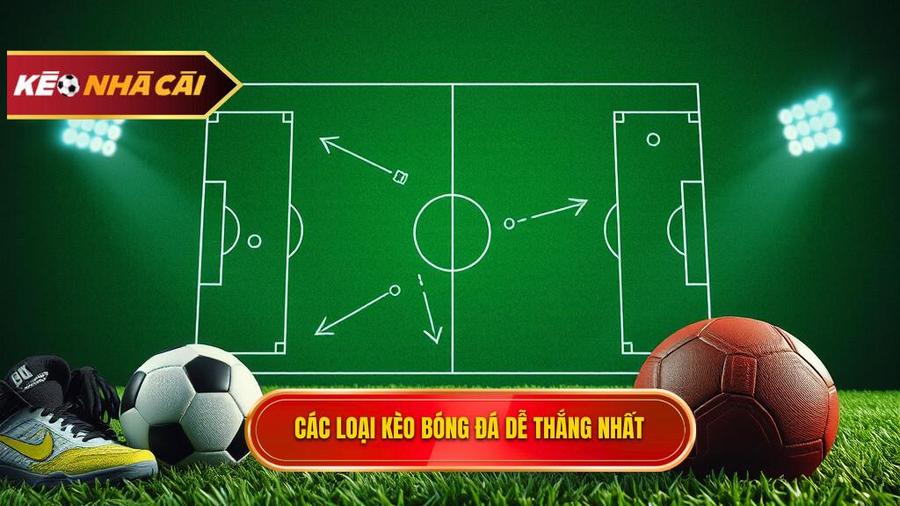 Các loại kèo bóng đá dễ thắng phổ biến nhất hiện nay